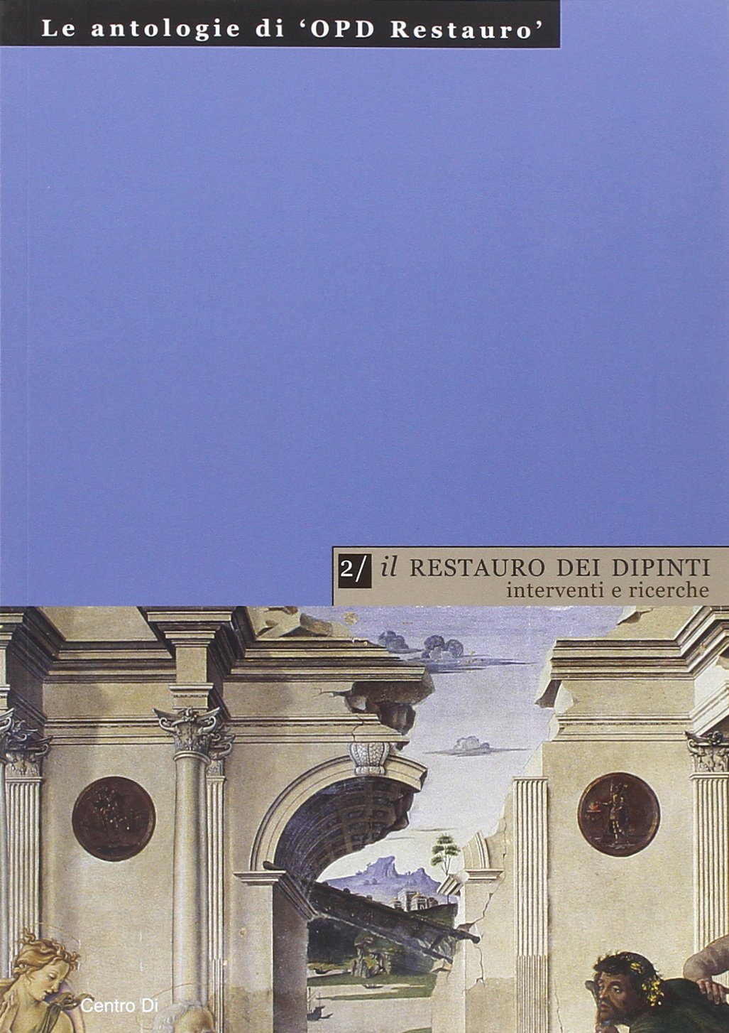 Il restauro dei dipinti: interventi e ricerche (Le antologie di "OPD restauro") Film, Art & Culture