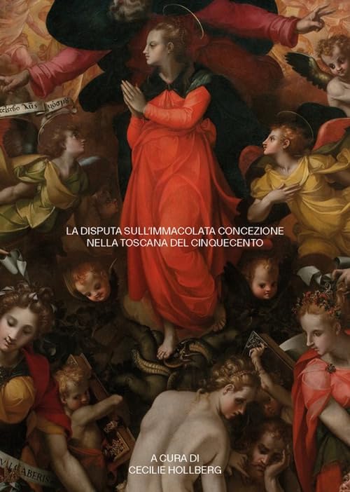 La disputa sull'Immacolata Concezione nella Toscana del Cinquecento. Atti della Giornata di Studio (13 maggio 2019) book