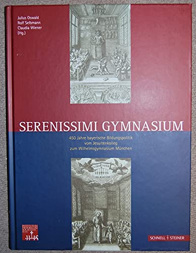 Serenissimi Gymnasium. 450 Jahre bayerische Bildungspolitik vom Jesuitenkolleg zum Wilhelmsgymnasium München (Bibliotheca Instituti historici soc. Iesu) Philosophy