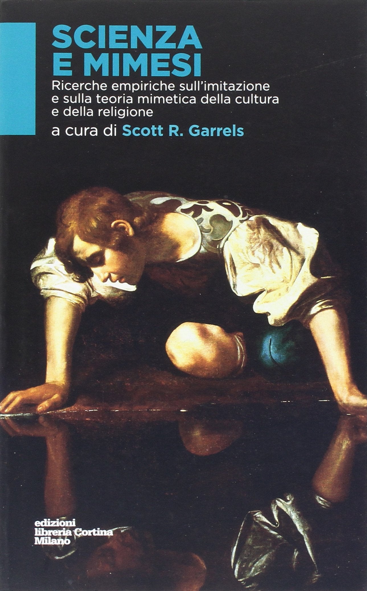 Scienza e mimesi. Ricerche empiriche sull'imitazione e sulla teoria mimetica della cultura e della religione Business & Technology