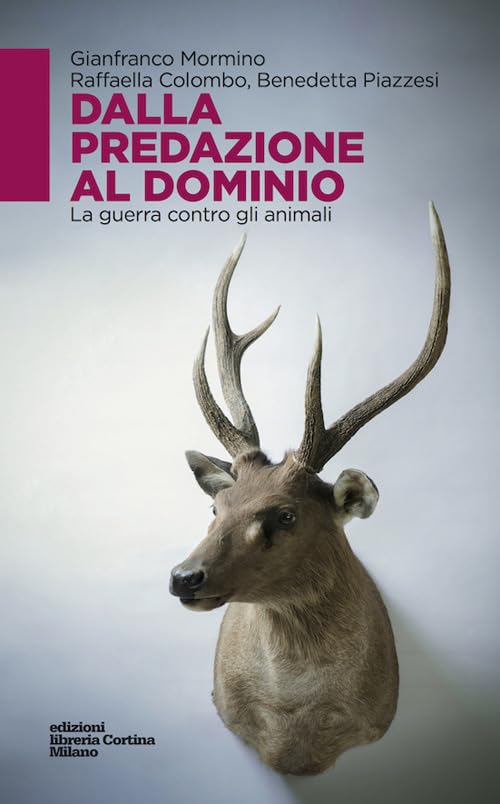 Dalla predazione al dominio. La guerra contro gli animali book
