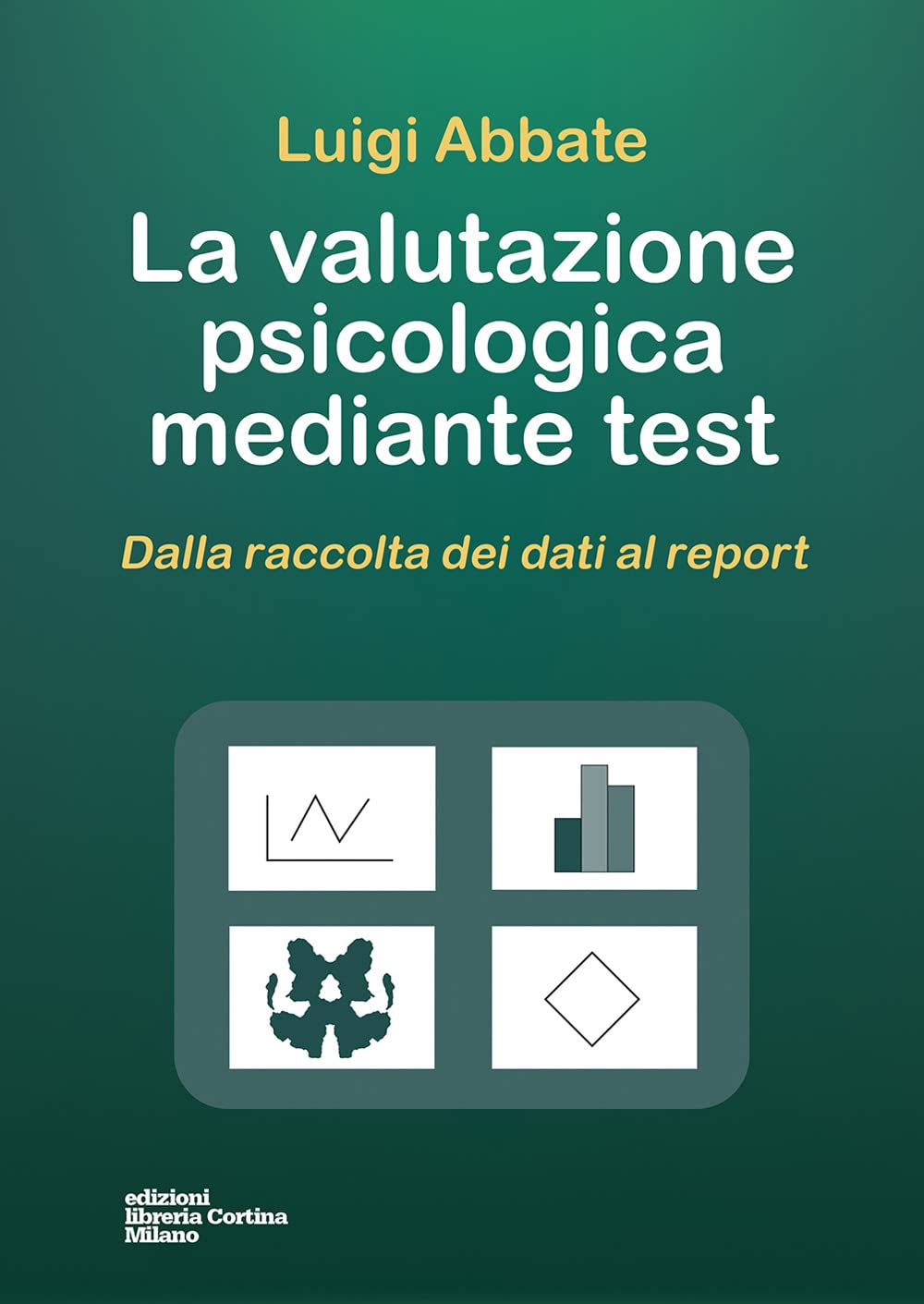 La valutazione psicologica mediante test. Dalla raccolta dei dati al report book