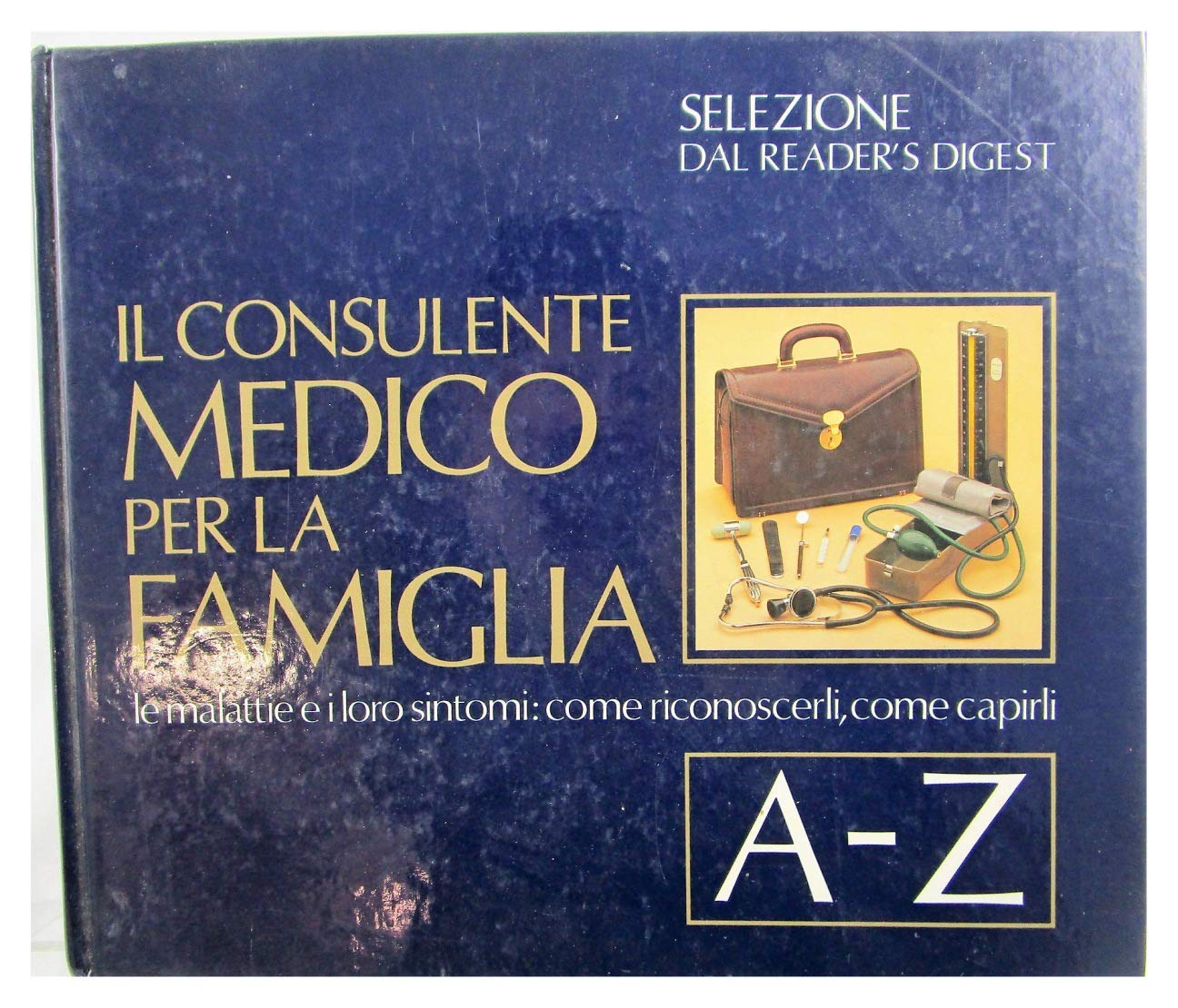 Il consulente medico per la famiglia. Le malattie e i loro sintomi: come riconoscerli, come capirli (Scuola e famiglia) Medicine