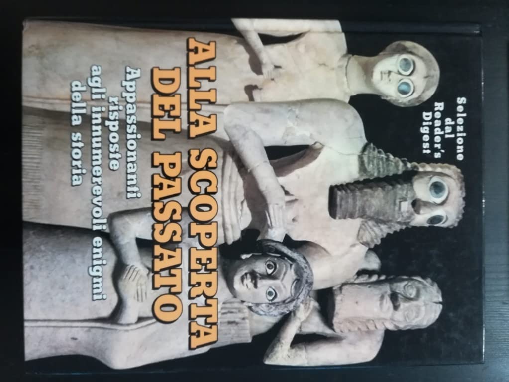 Alla scoperta del passato. Appassionanti risposte agli innumerevoli enigmi della storia (Mistero) Politics & History