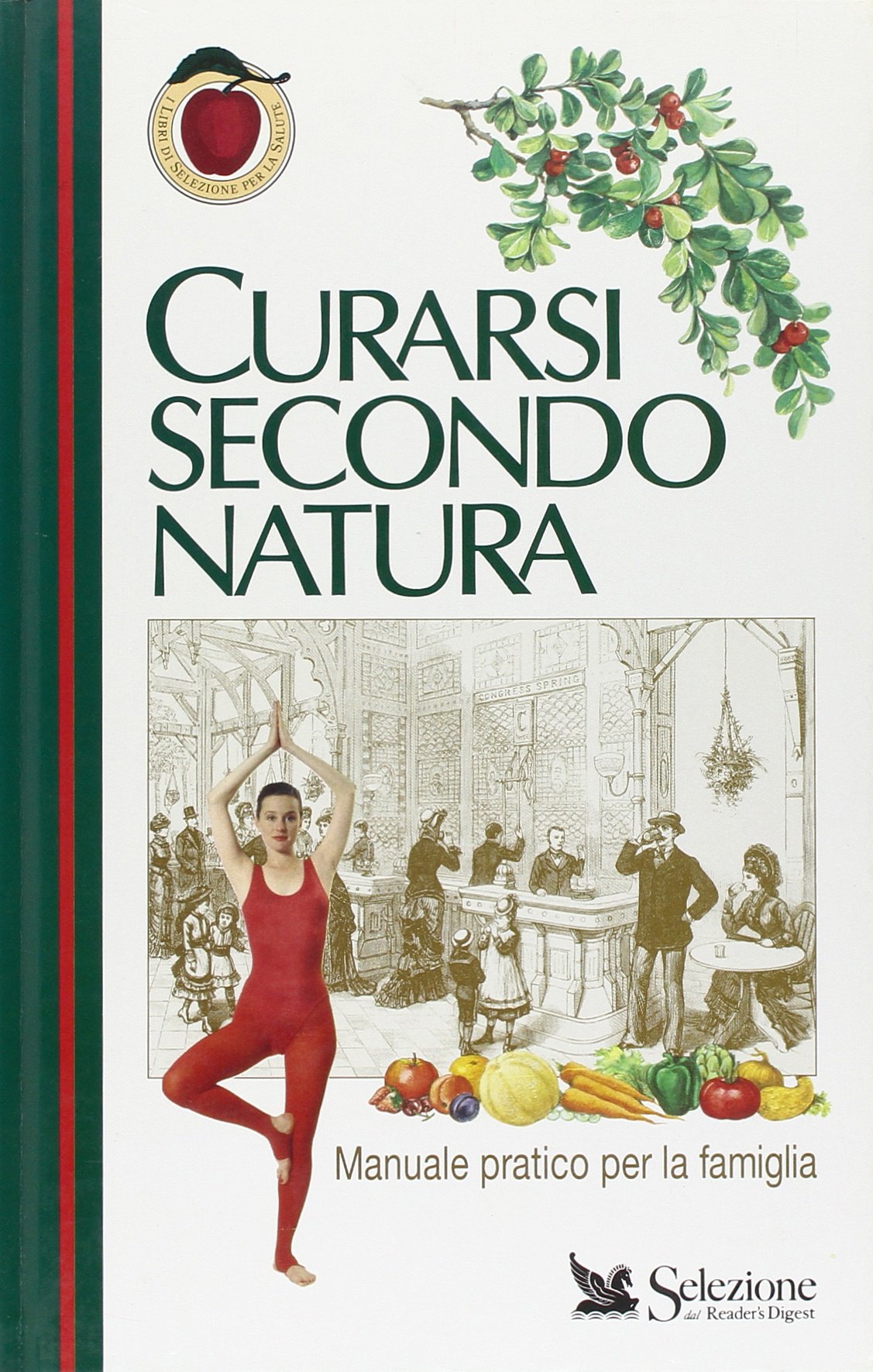 Curarsi secondo natura. Manuale pratico per la famiglia (Salute e benessere) Medicine