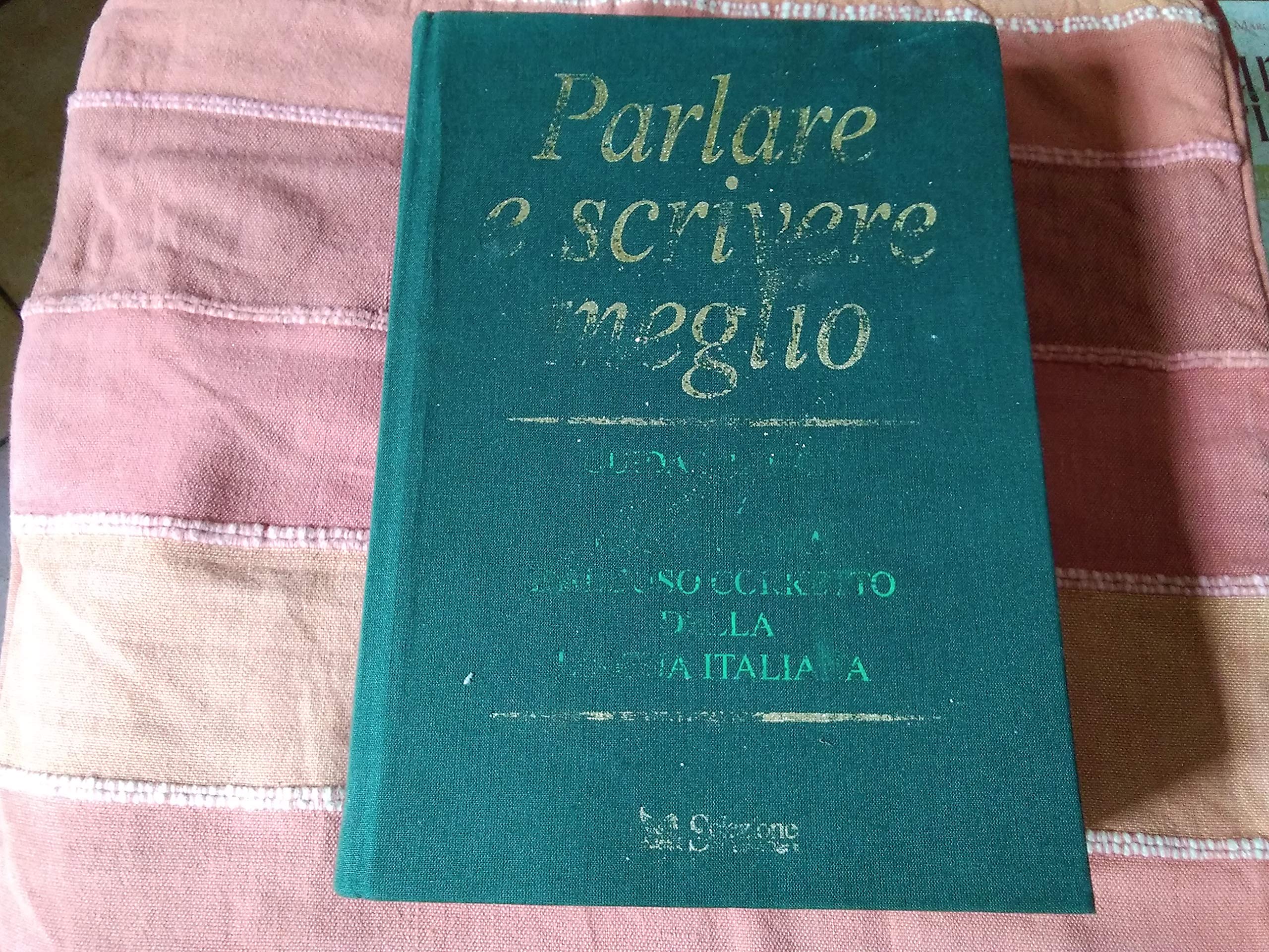 Nuovo parlare e scrivere meglio. Guida pratica alla conoscenza e all'uso corretto della lingua italiana book