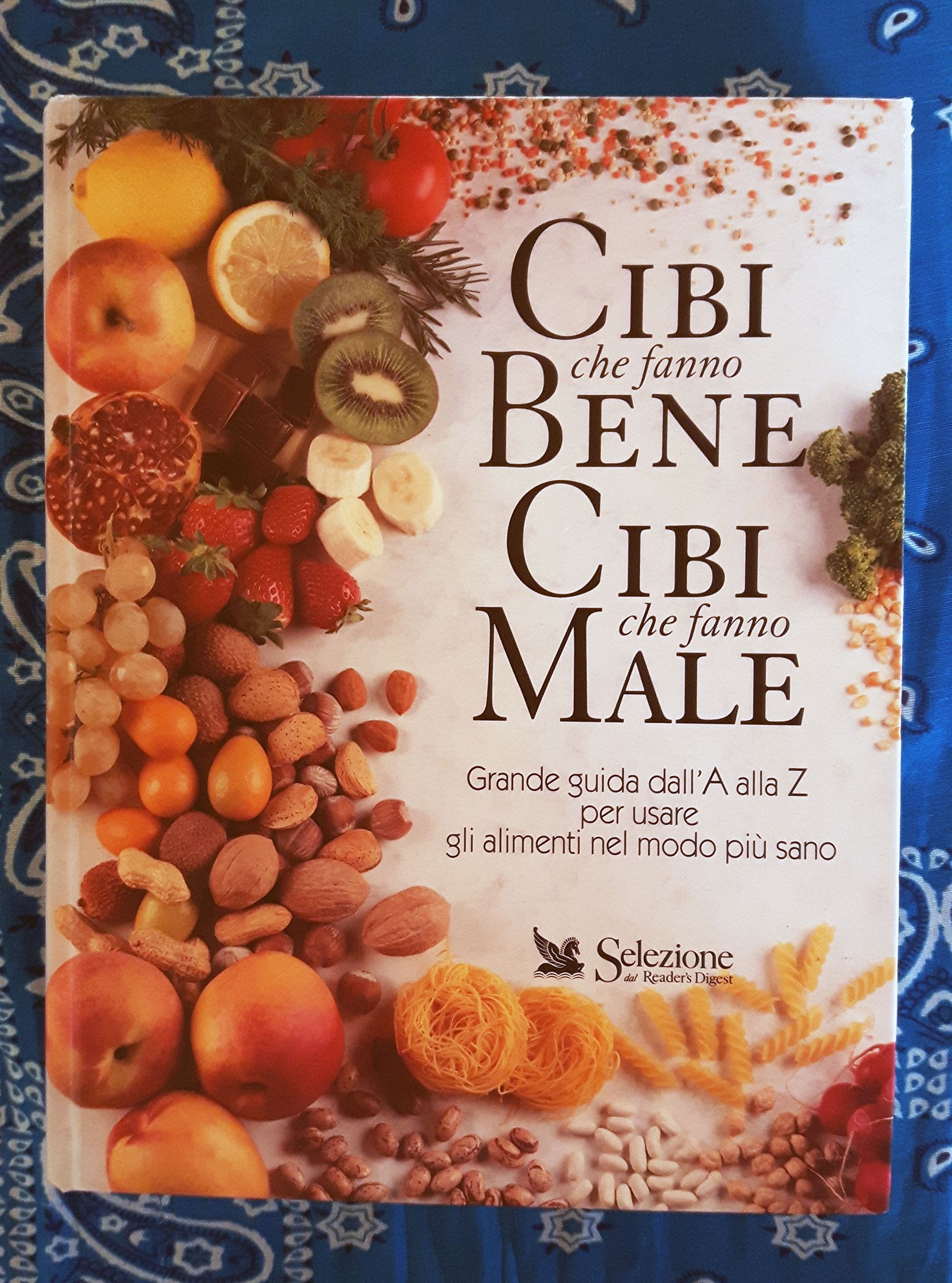 Cibi che fanno bene, cibi che fanno male. Grande guida dall'A alla Z per usare gli alimenti nel modo più sano (Scuola e famiglia) Leisure, Home & Garden Books