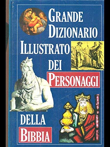 Il dizionario illustrato dei personaggi della Bibbia (Storia) Religion & Esotericism