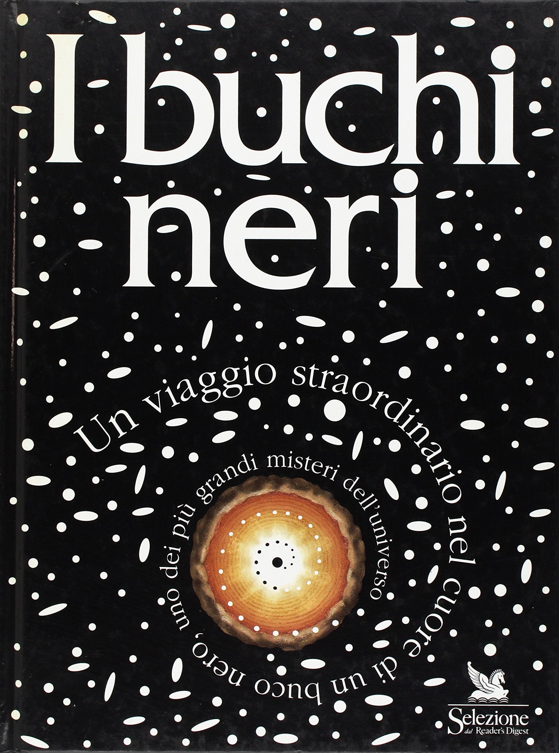 I buchi neri. Un viaggio straordinario nel cuore di un buco nero, uno dei più grandi misteri dell'universo Leisure, Home & Garden