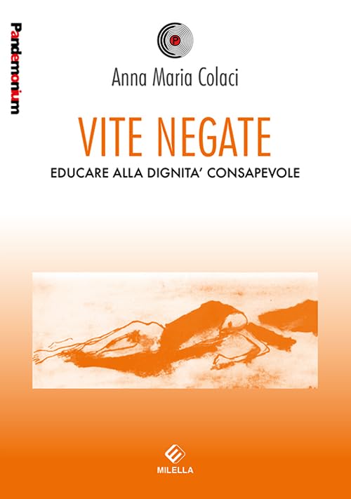 Vite negate. Educare alla dignità consapevole (Pandemonium) Psychology