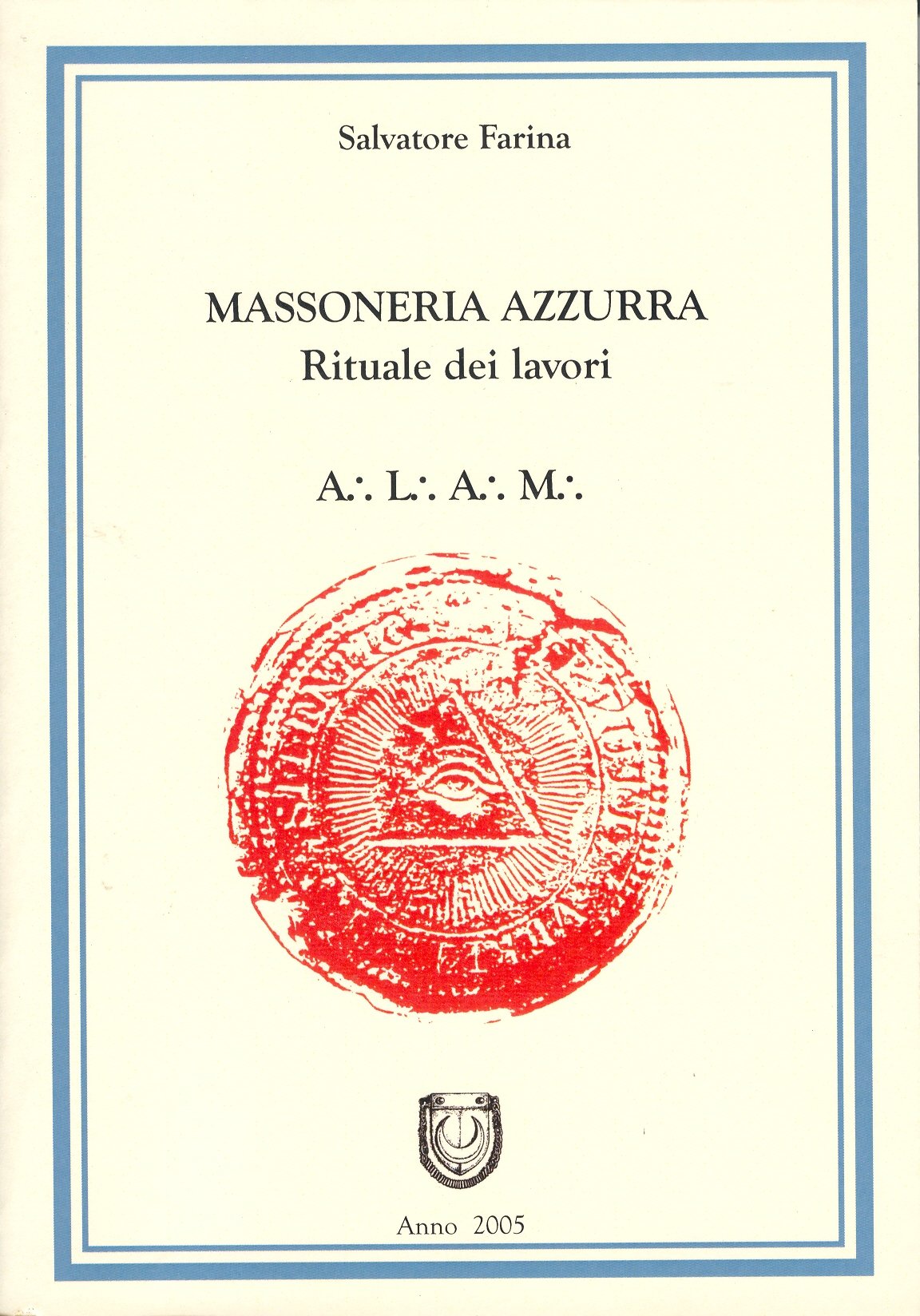 La massoneria azzurra. Rituali dei lavori degli antichi liberi accettati muratori book