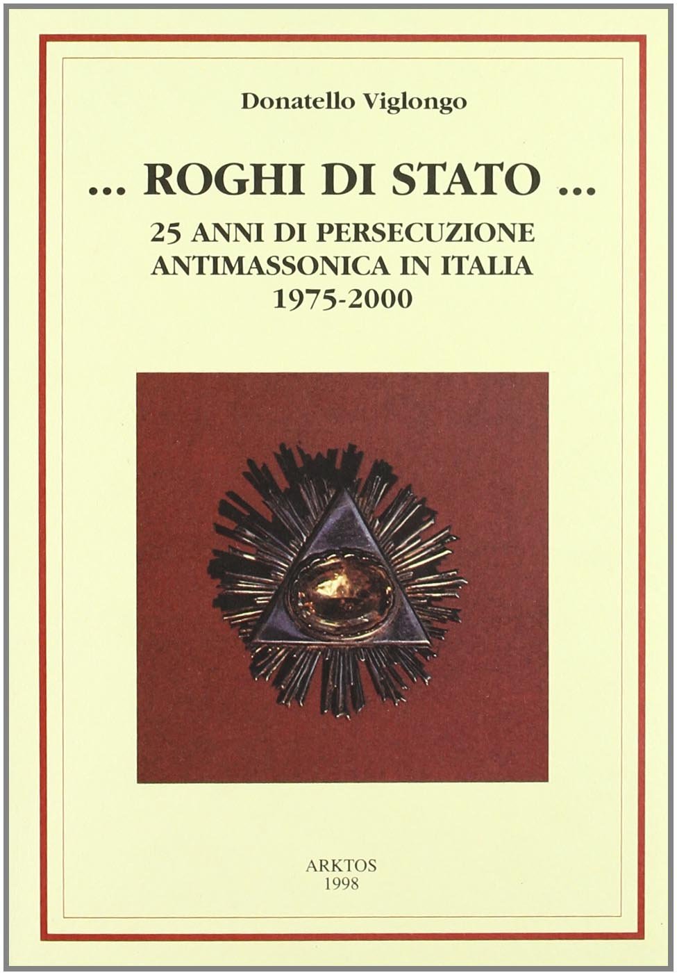 Roghi di Stato. 25 anni di persecuzione antimassonica in Italia (1975-2000) Books