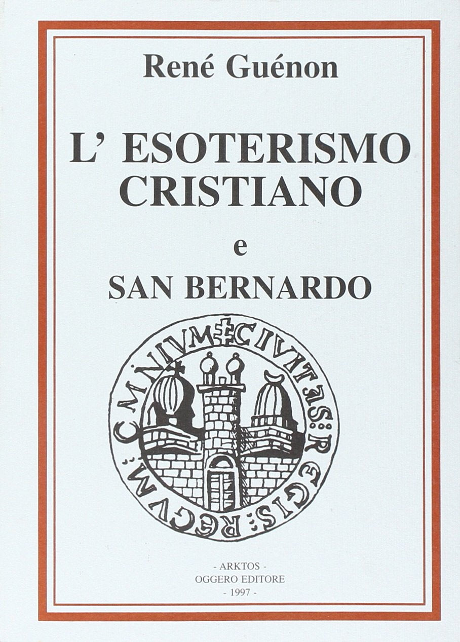 Considerazioni sull'esoterismo cristiano-San Bernardo (I classici della tradizione) Religion & Esotericism