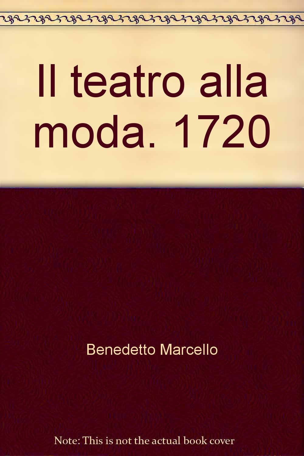 Il teatro alla moda. 1720 (La biblioteca perduta) Essays & Short Stories