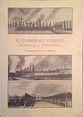 Il giardino veneto tra Sette e Ottocento e le sue fonti (Varia) Leisure, Home & Garden