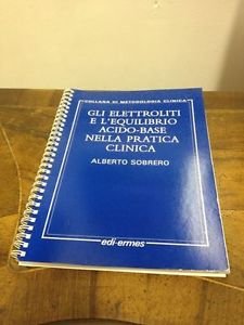 Gli elettroliti e l'equilibrio acido-base nella pratica clinica (Collana di metodologia clinica) Medicine