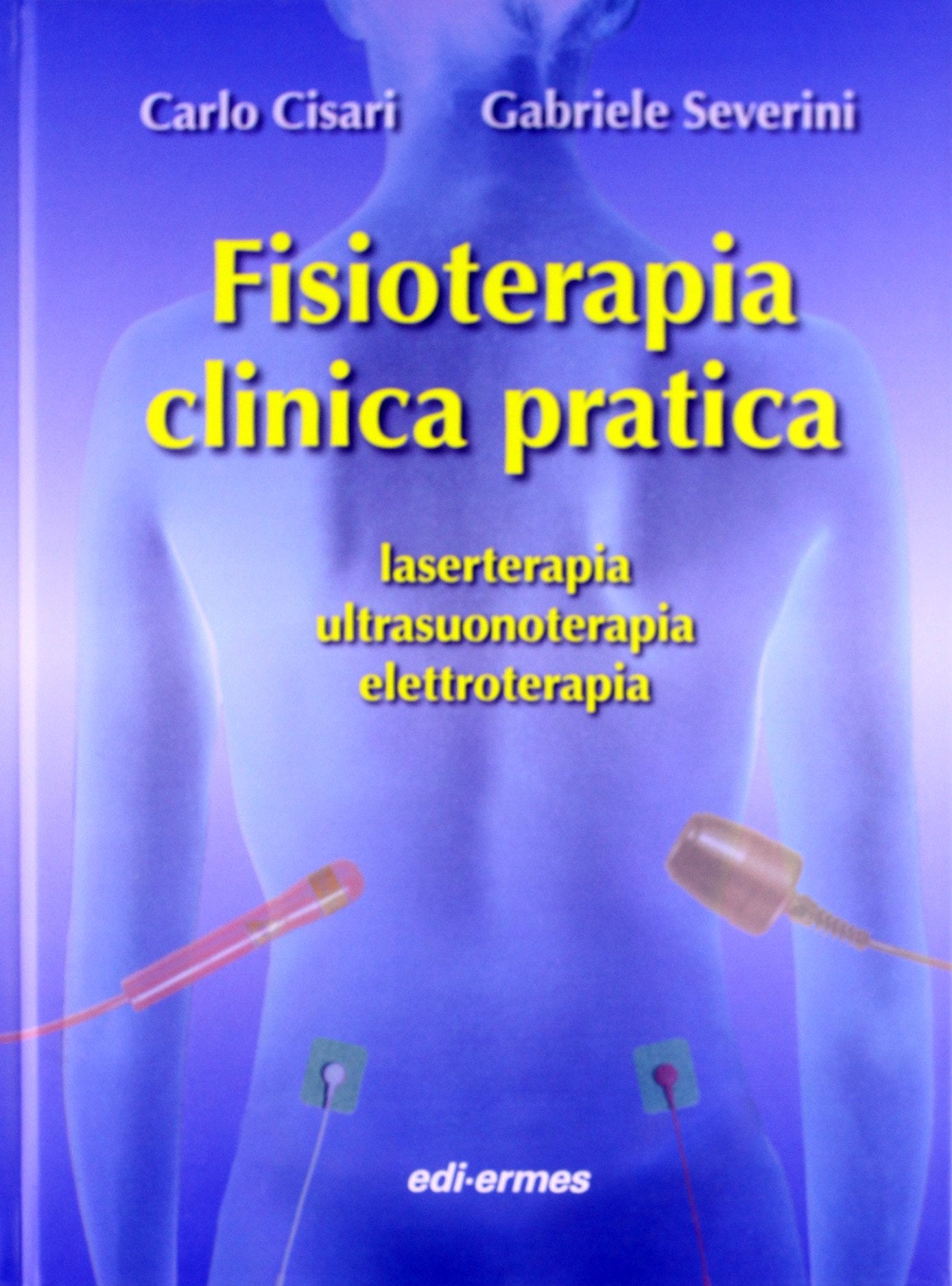 Fisioterapia clinica pratica, laserterapia, ultrasuonoterapia, elettroterapia book