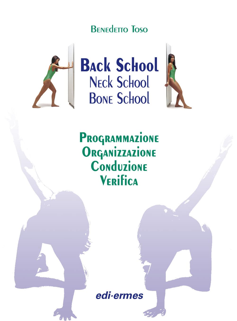 Back school, neck school, bone school. Programmazione, organizzazione, conduzione e verifica Medicine