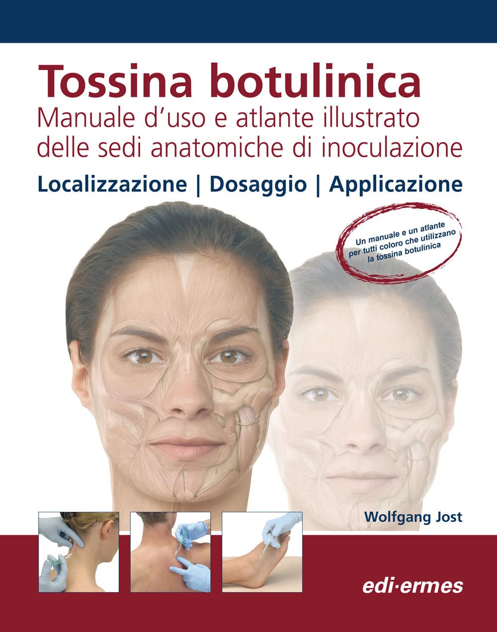 Tossina botulinica. Manuale d'uso e atlante illustrato delle sedi anatomiche di inoculazione Medicine