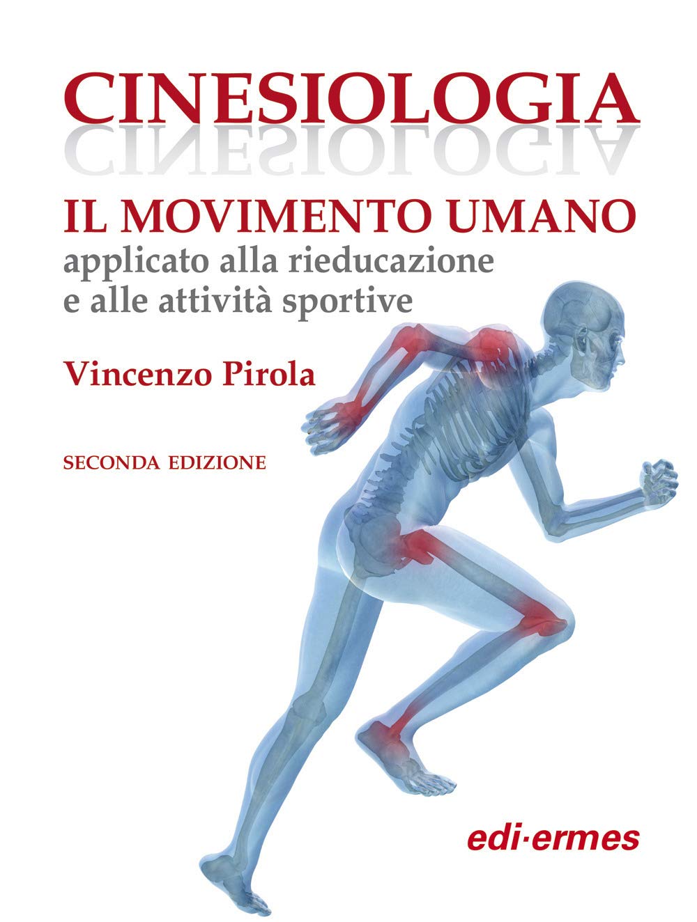 Cinesiologia. Il movimento umano applicato alla rieducazione e alle attività sportive Medicine