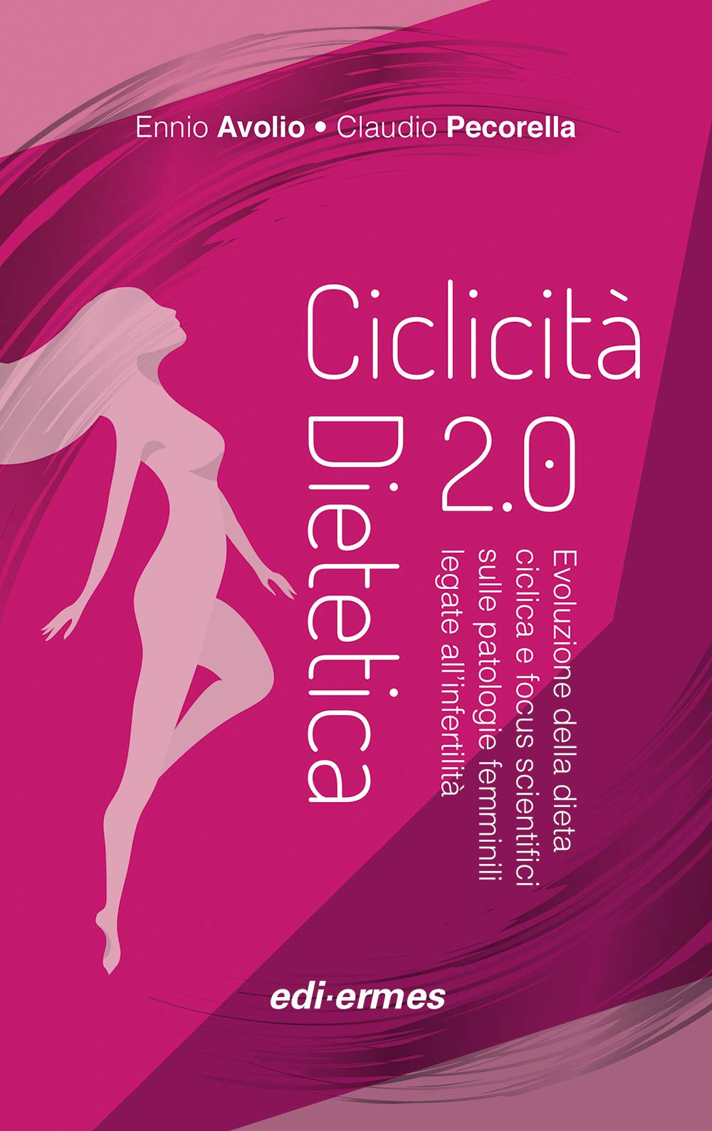 Ciclicità dietetica 2.0. Evoluzione della dieta ciclica e focus scientifici sulle patologie femminili legate all’infertilità book