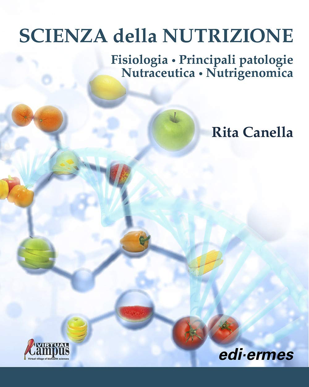 Scienza della nutrizione. Fisiologia. Principali patologie. Nutraceutica. Nutrigenomica Medicine