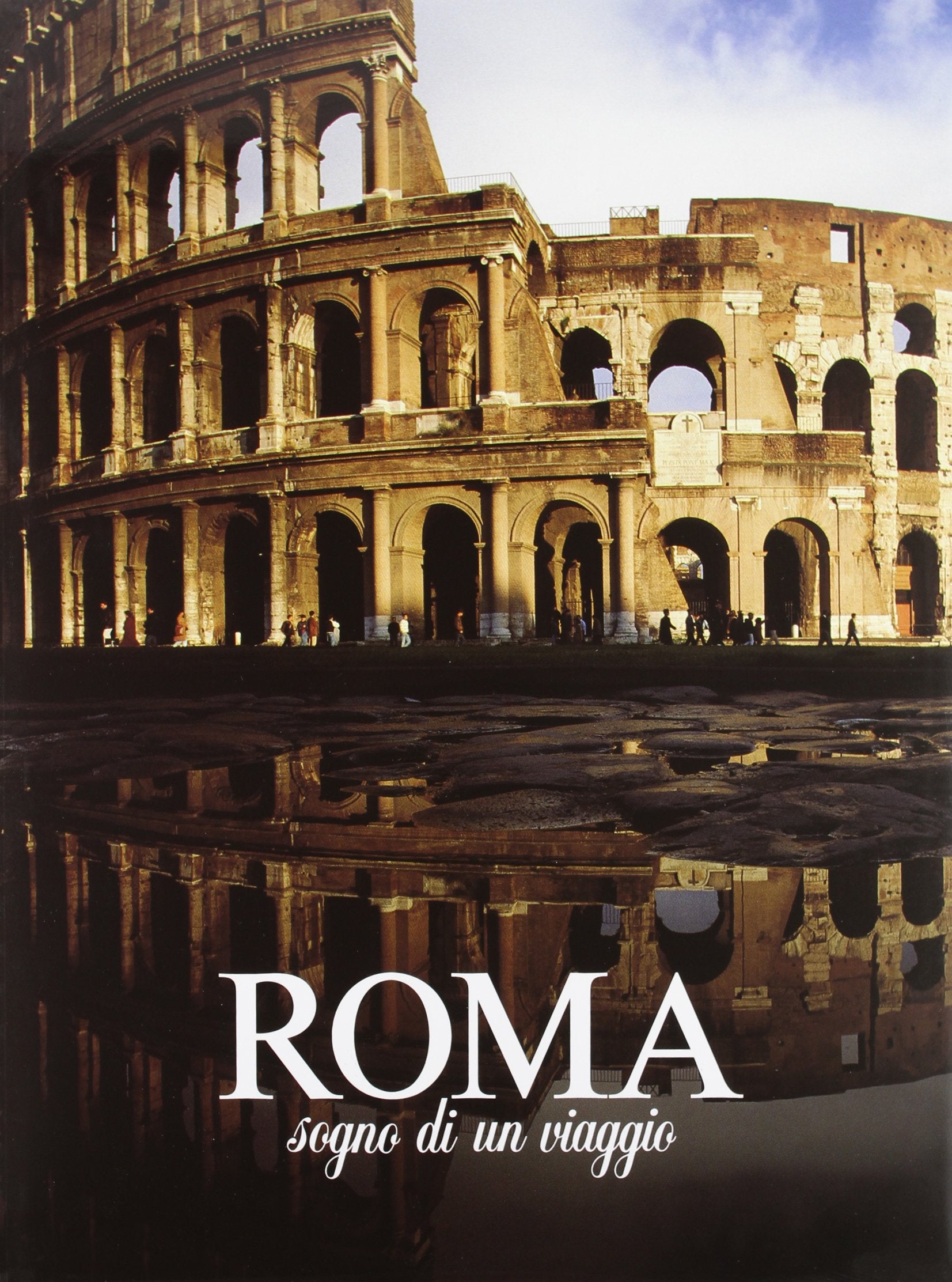 Roma. Sogno di un viaggio. Ediz. illustrata Leisure, Home & Garden