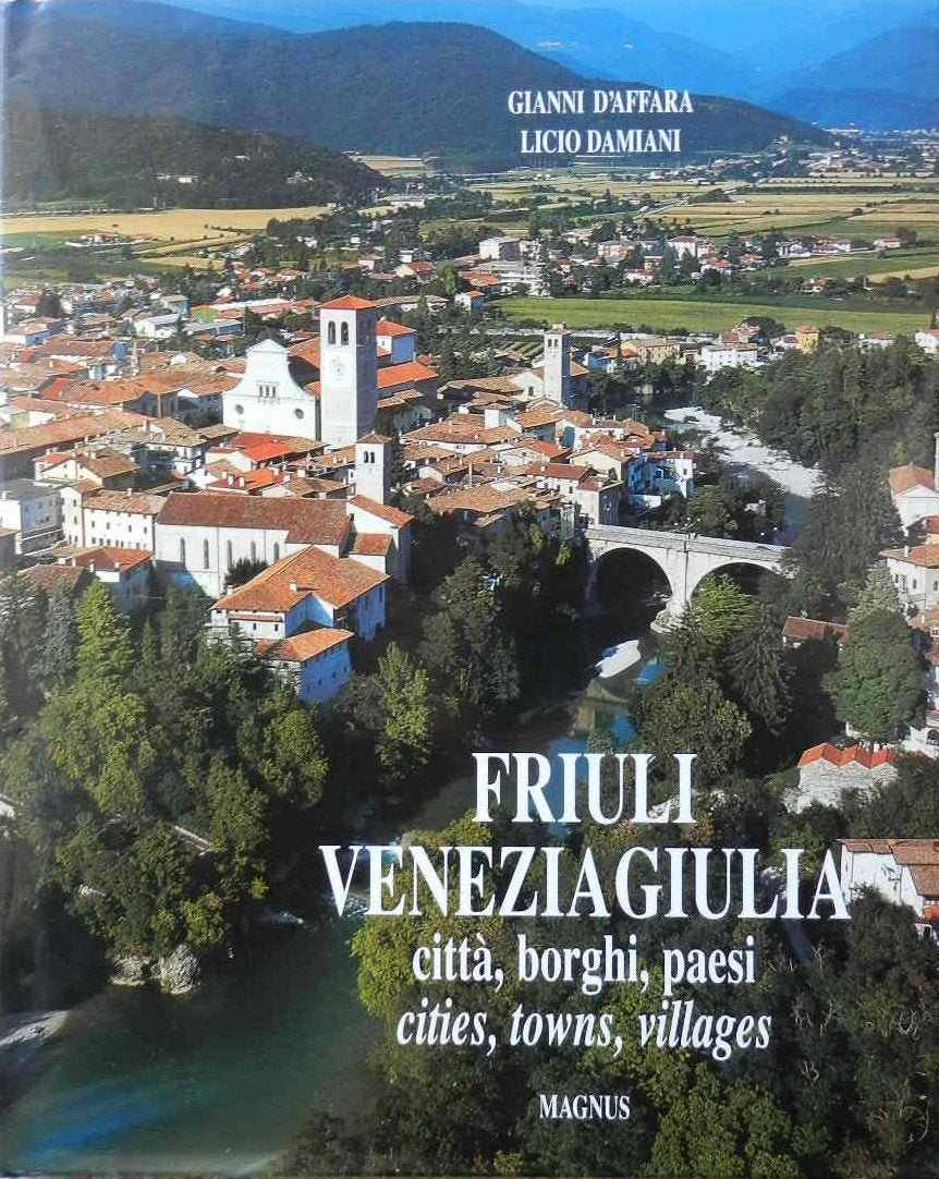 Friuli Venezia Giulia. Città, borghi, paesi. Ediz. illustrata Leisure, Home & Garden