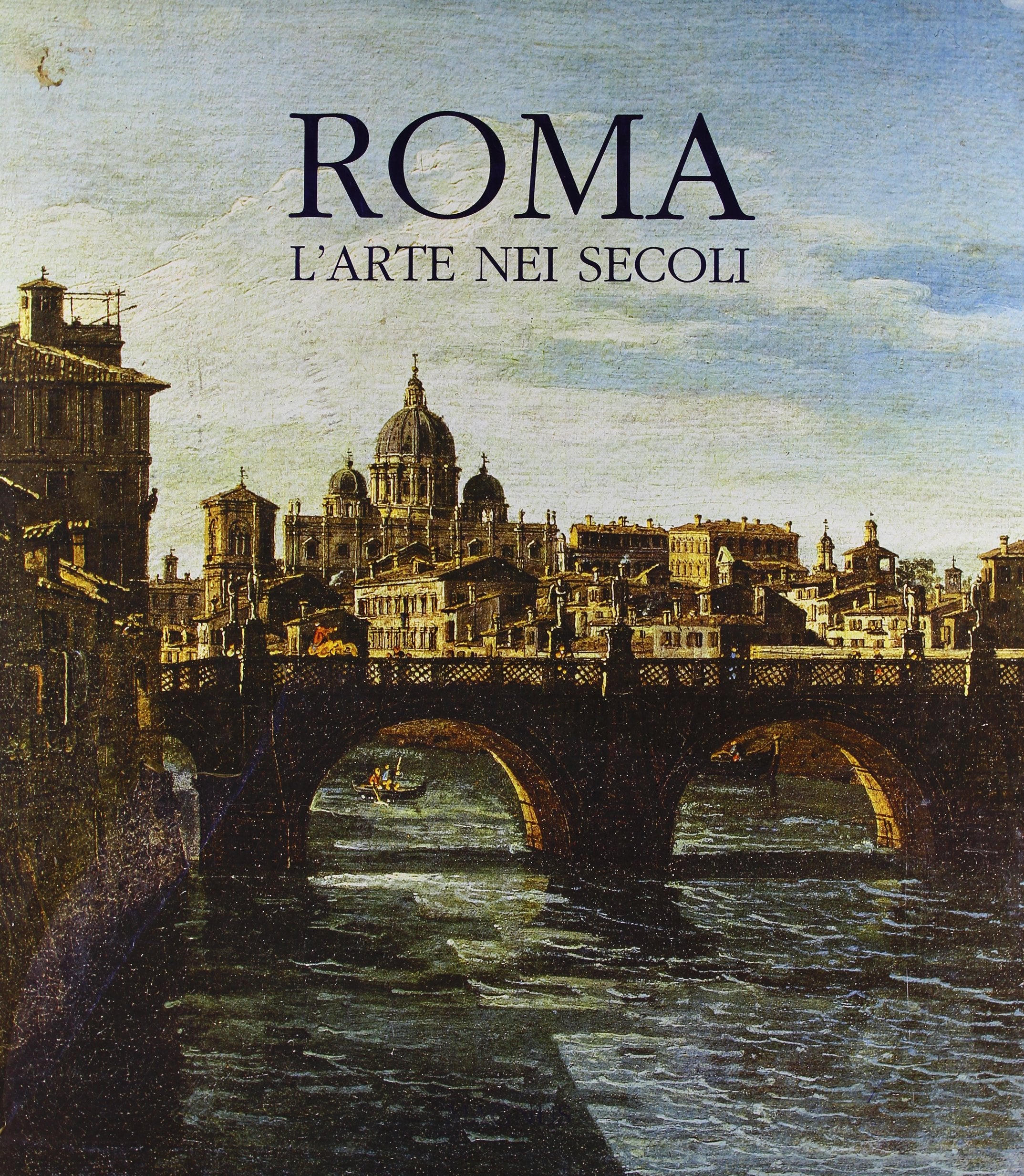 Roma, l'arte nei secoli. Ediz. illustrata (Le grandi opere) Film, Art & Culture