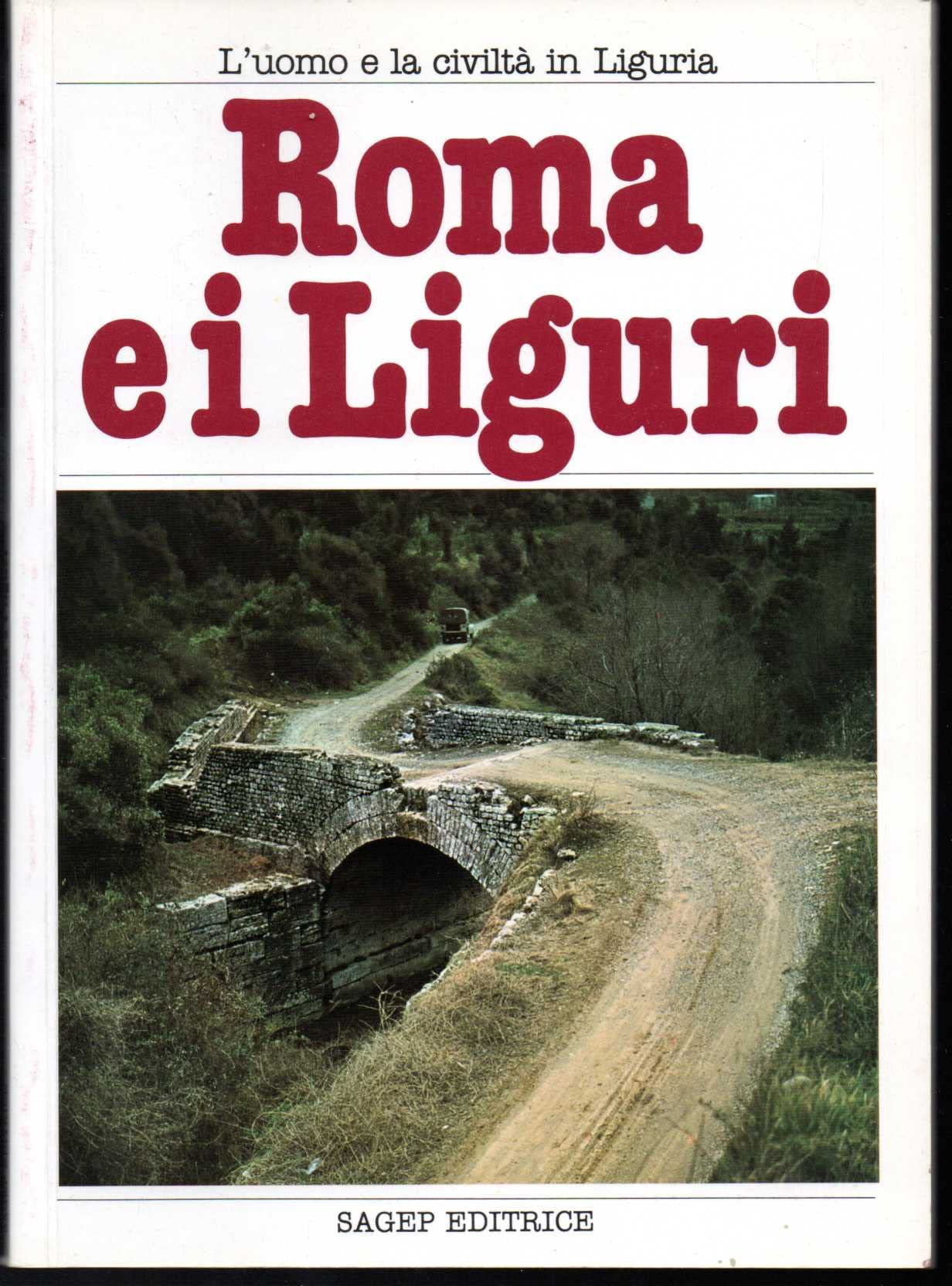 Roma e i liguri (L' uomo e la civiltà in Liguria) Politics & History
