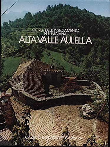 Storia dell'insediamento in alta valle Aulella (I manufatti) Politics & History