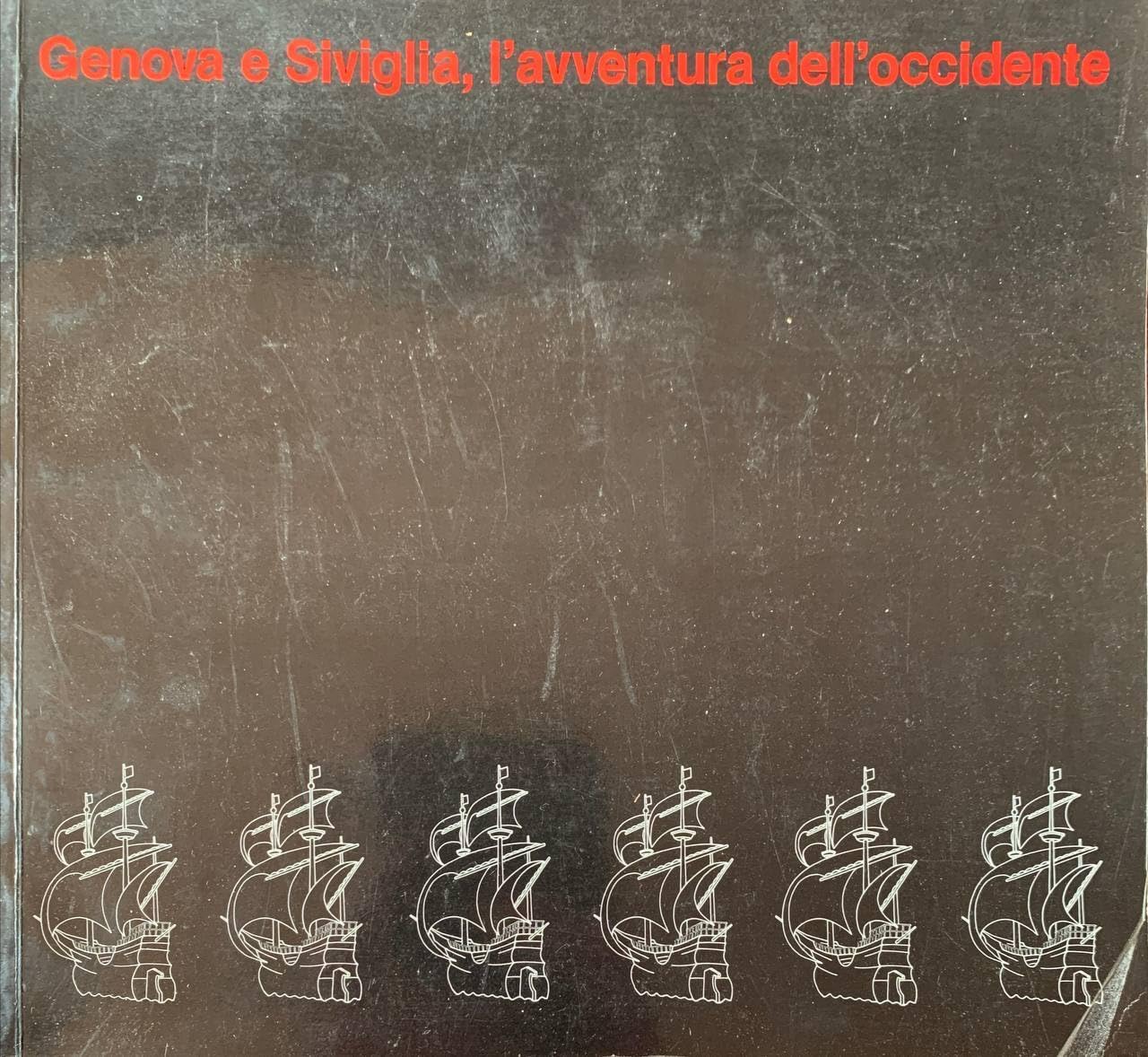 Genova e Siviglia, lavventura delloccidente: Catalogo della mostra, Genova, Loggia della mercanzia, 20 maggio/19 giugno 1988 book