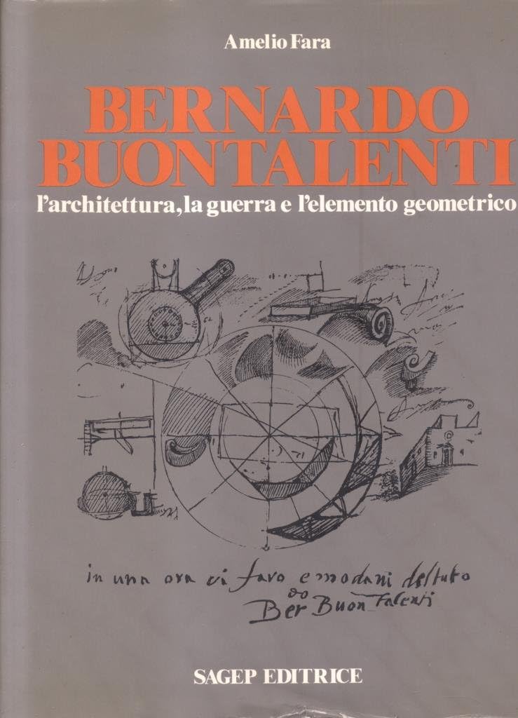 Bernardo Buontalenti. L'architettura, la guerra e l'elemento geometrico (Città difese e architettura) Architecture