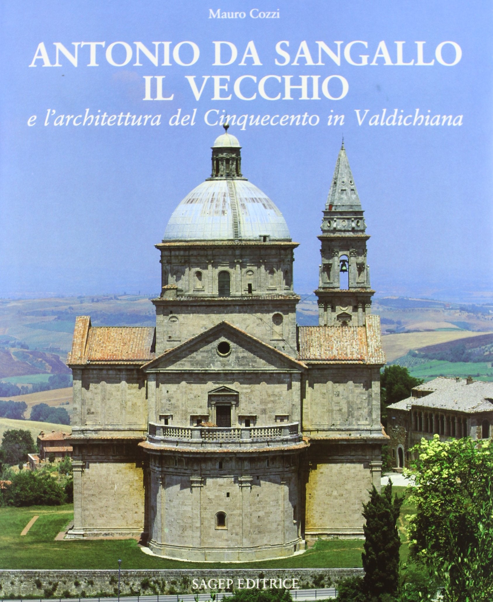 Antonio da Sangallo il Vecchio e l'architettura del Cinquecento in Valdichiana book