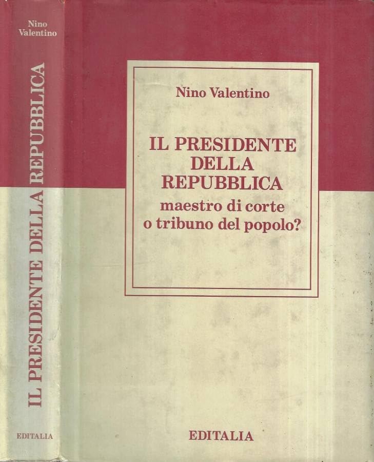 Il presidente della Repubblica: maestro di corte o tribuno del popolo? (Saggistica) Law
