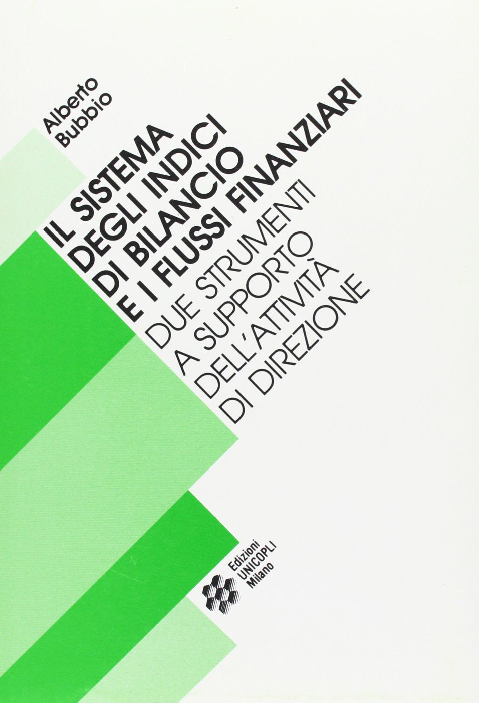 Il sistema degli indici di bilancio e i flussi finanziari. Due strumenti a supporto dell'attività di direzione (Scienze economiche e finanziarie) Books