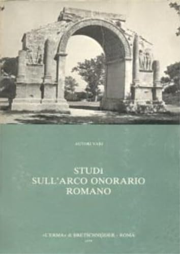 Studi sull'arco onorario romano (Studia archaeologica) Architecture