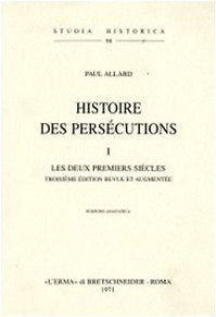 Histoire des persécutions (1903). Les deux premiers siècles (Vol. 1) (Studia historica) Books