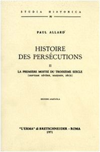 Histoire des persécutions (1905). La première moitié du troisième siècle (Vol. 2) (Studia historica) Books