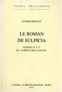 Le roman de Sulpicia. Elégies IV, 2-12 du Corpus tibullianum (1946) (Studia philologica) Contemporary literature