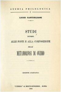 Studi intorno alle fonti e alla composizione delle Metamorfosi di Ovidio (1906) (Studia philologica) Contemporary literature Books