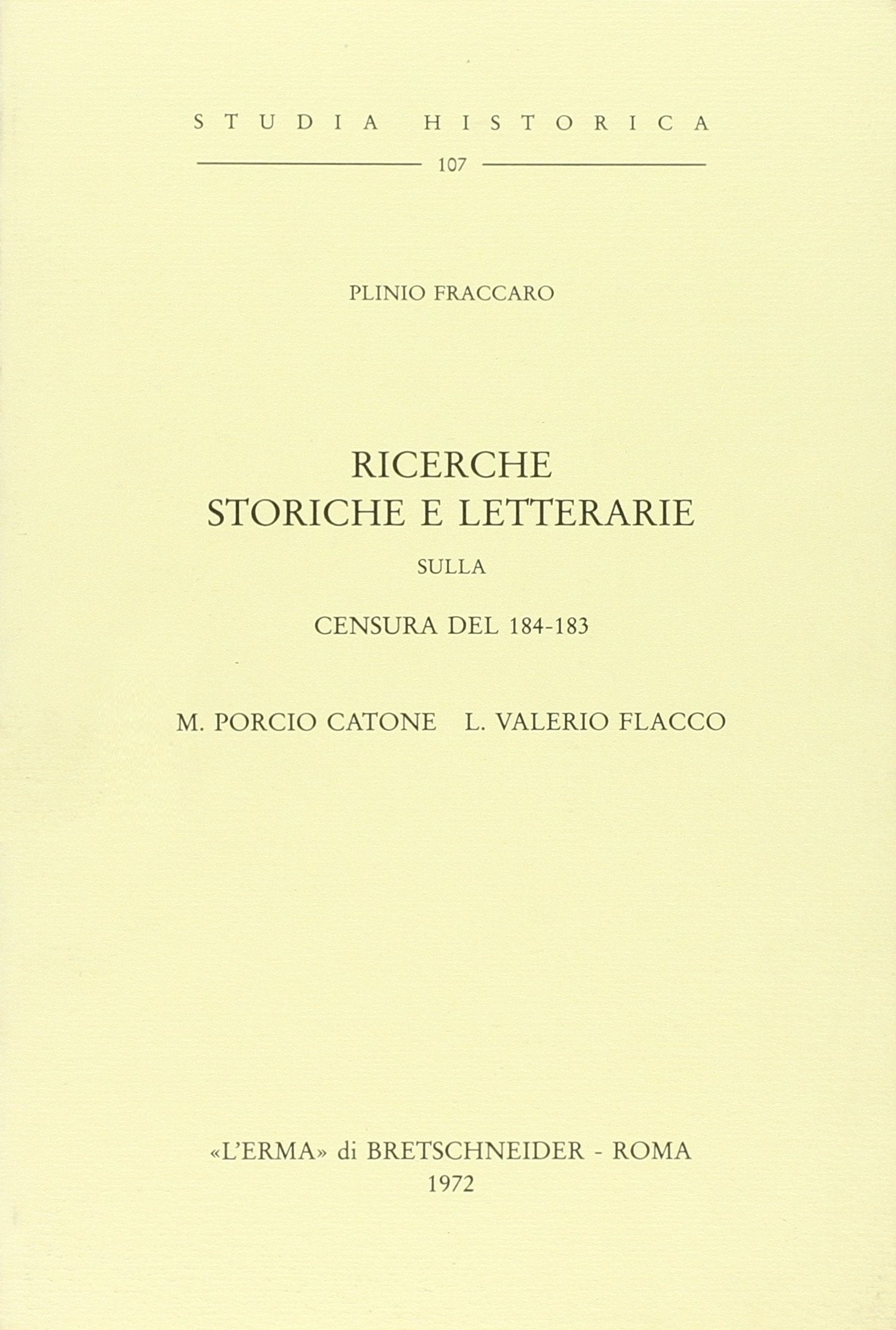Ricerche storiche e letterarie sulla censura del 184-183. M. Porcio Catone L. E Valerio Flacco (1911) (Studia historica) Contemporary literature