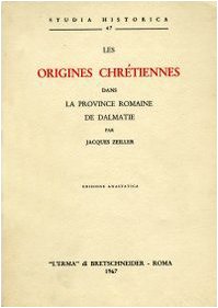 Les origines chrétiennes dans la province romaine de Dalmatie (1906) (Studia historica) Philosophy