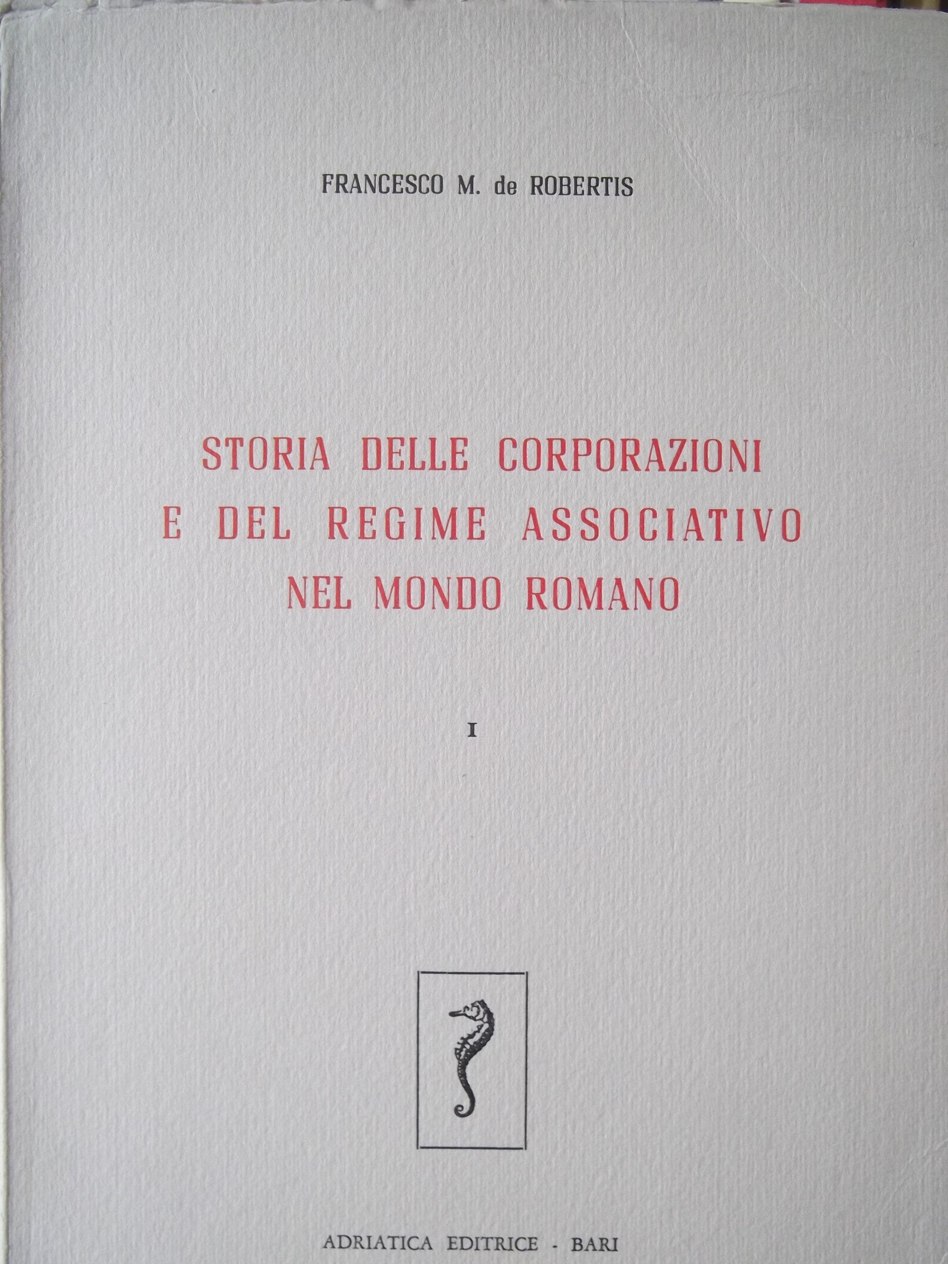 Il fenomeno associativo nel mondo romano. Dai collegi della Repubblica alle corporazioni del basso impero (1955) (Studia historica) Law