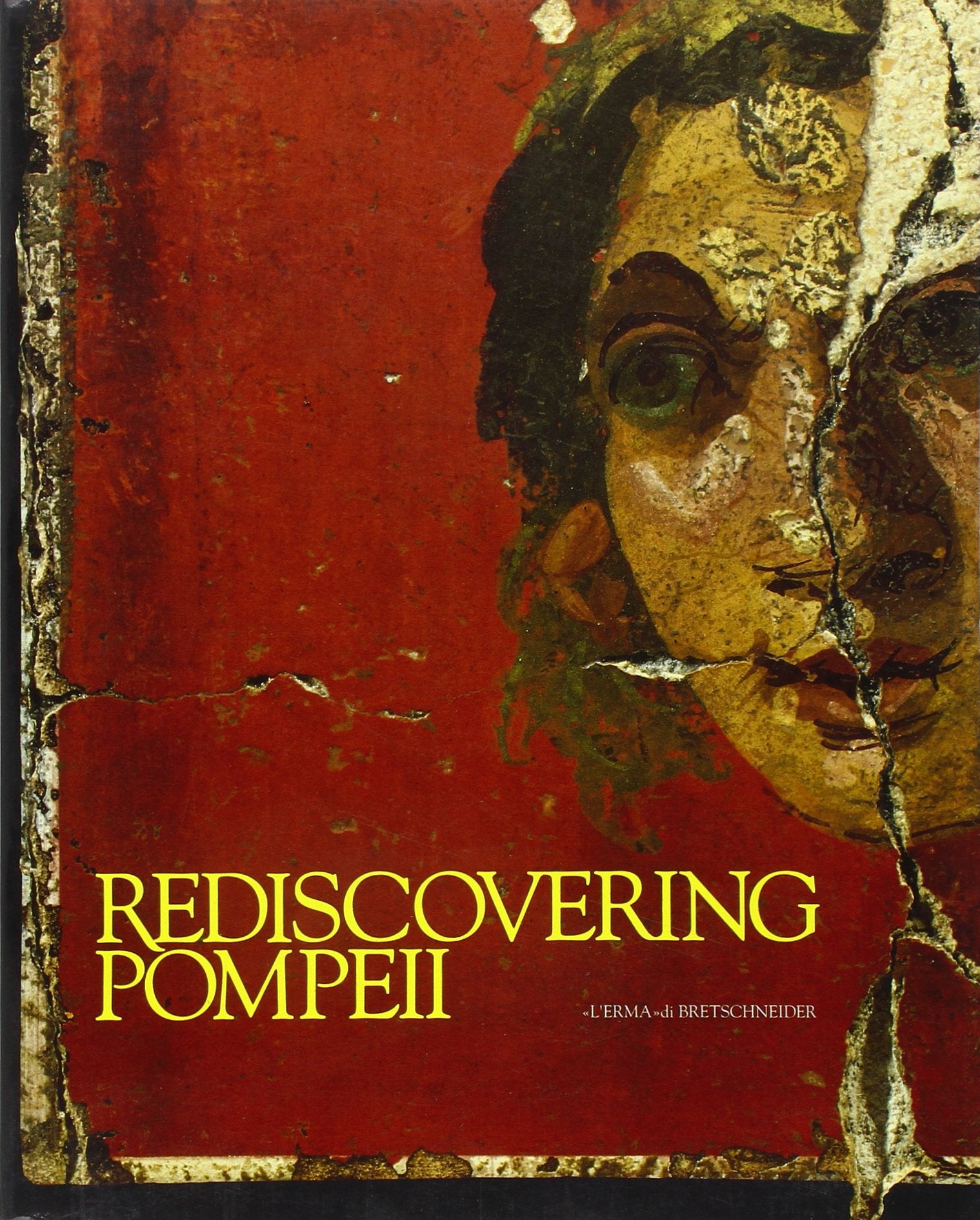 Rediscovering Pompeii: Exhibition by IBM-ITALIA New York City, IBM Gallery of Science and Art 12 July- 15 September 1990 book