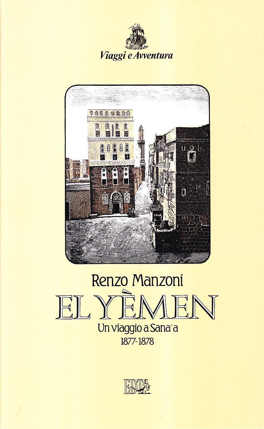 Yemen. Un viaggio a Sana'a 1877-1878 (El) book