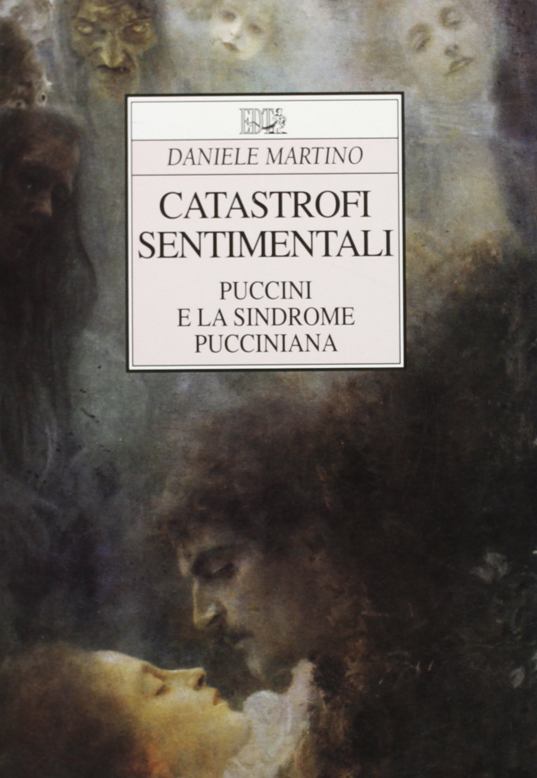 Catastrofi sentimentali. Puccini e la sindrome pucciniana Arts & Music