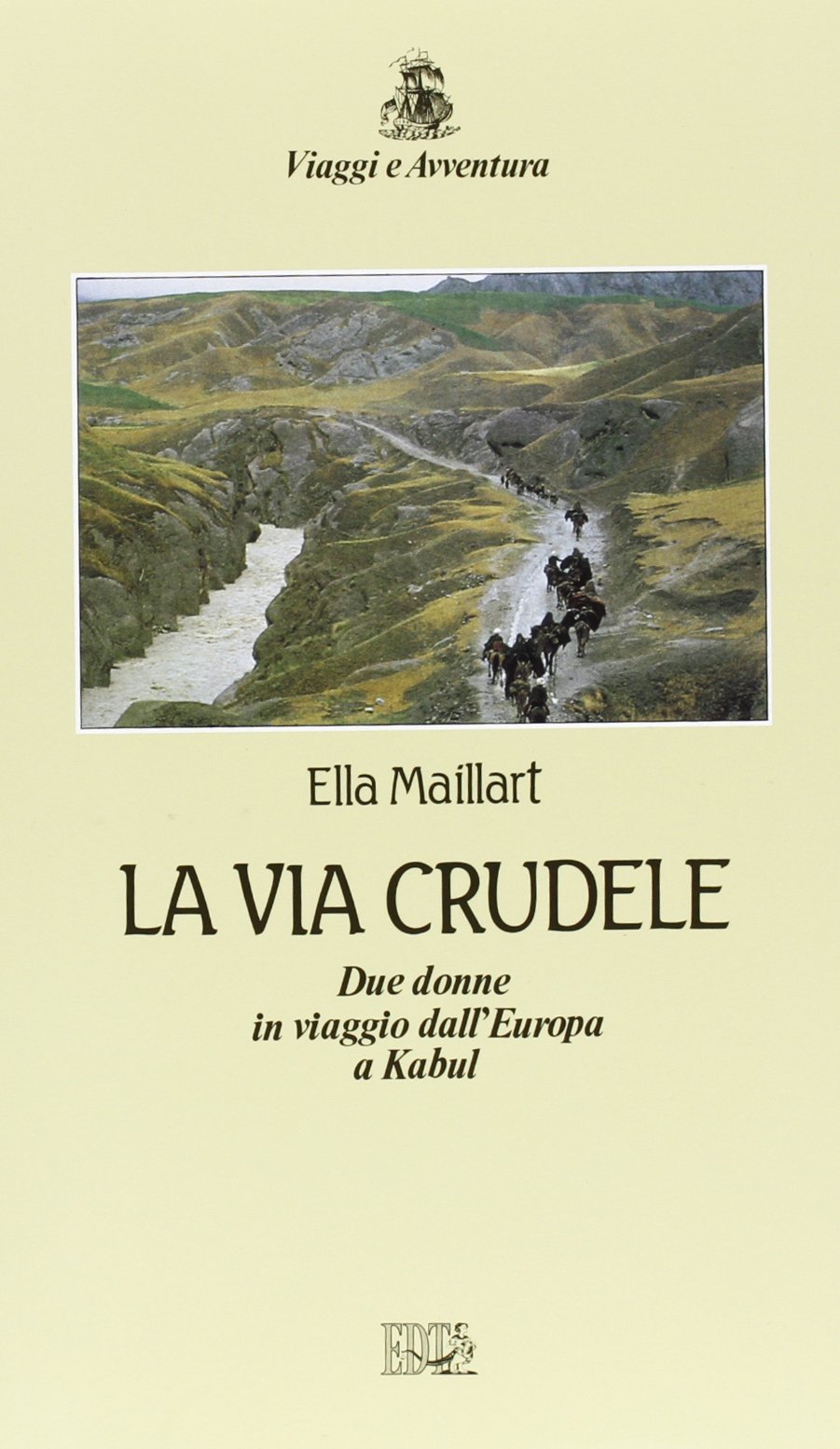 La via crudele. Due donne in viaggio dall'Europa a Kabul Leisure, Home & Garden