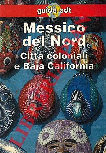Messico del nord. Città coloniali, Baja California (Guide EDT/Lonely Planet) Leisure, Home & Garden