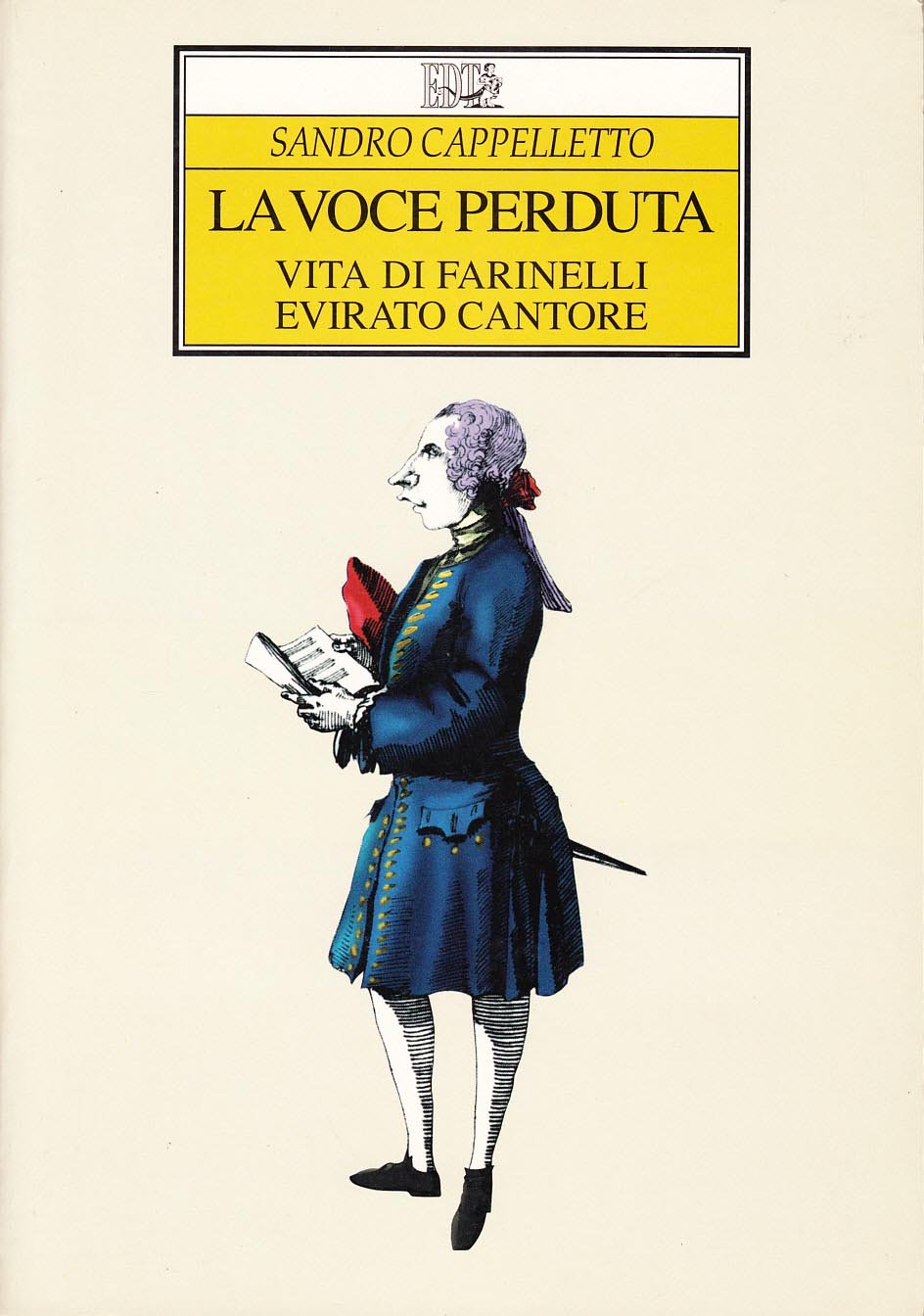La voce perduta. Vita di Farinelli, evirato cantore Art & Literature